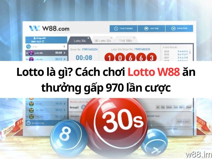 Lotto là gì? Cách chơi Lotto SOVIP
 ăn thưởng gấp 970 lần cược